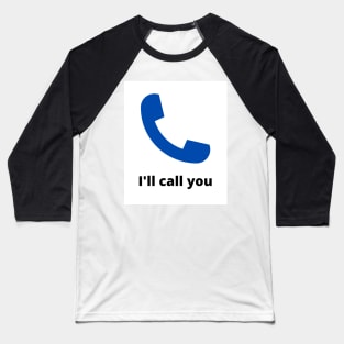 I'll call you Baseball T-Shirt